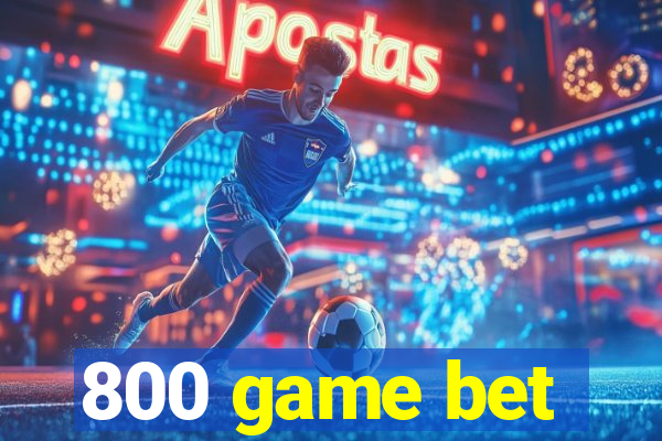 800 game bet